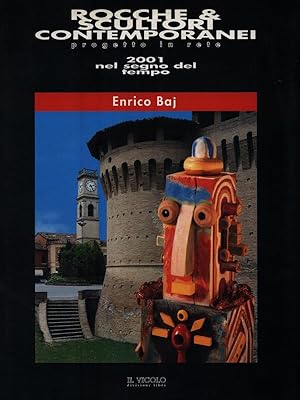 Bild des Verkufers fr Rocche & Scultori Contemporanei 2001 nel segno del tempo.Enrico Baj zum Verkauf von Librodifaccia