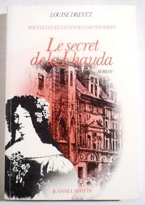 Image du vendeur pour LE SECRET DE LA LHAUDA. Nouvelles et lgendes dauphinoises. Roman. mis en vente par Librairie Jeanne Laffitte