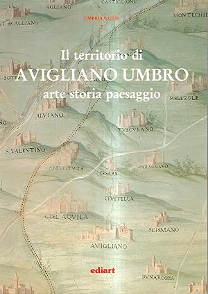 Bild des Verkufers fr Il territorio di Avigliano Umbro. Arte Storia Paesaggio zum Verkauf von Il Salvalibro s.n.c. di Moscati Giovanni