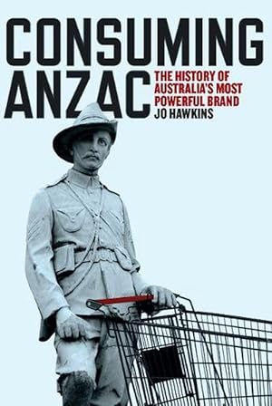 Seller image for Consuming ANZAC (Paperback) for sale by Grand Eagle Retail