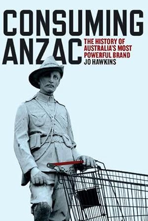 Seller image for Consuming ANZAC (Paperback) for sale by AussieBookSeller