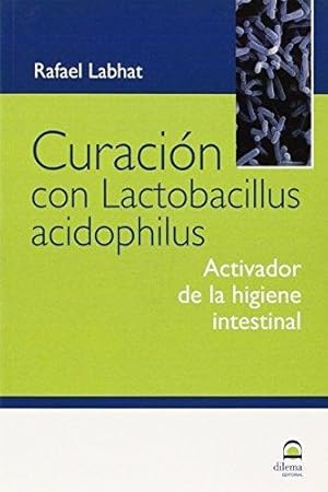 Imagen del vendedor de Curacin con Lactobacillus acidophilus. Activador e higiene intestinal. Rafael Labhat a la venta por Grupo Letras