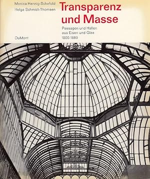 Transparenz und Masse : Passagen u. Hallen aus Eisen u. Glas 1800 - 1880. Monica Hennig-Schefold;...