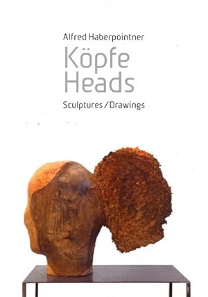 Alfred Haberpointner Kopfe Heads Sculptures/Drawings