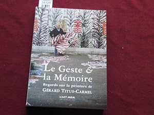 Imagen del vendedor de Le Geste et la Mmoire : Regards sur la peinture de Grard Titus-Carmel a la venta por librairie le vieux livre