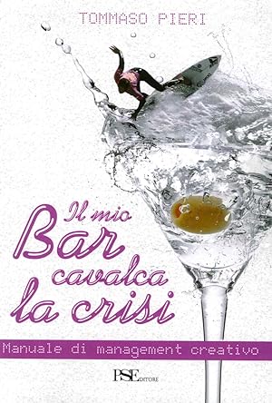 Image du vendeur pour Il mio bar cavalca la crisi. Manuale di management creativo mis en vente par Libro Co. Italia Srl