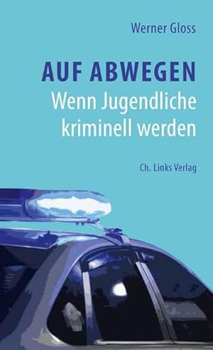 Seller image for Auf Abwegen : Wenn Jugendliche kriminell werden for sale by AHA-BUCH GmbH