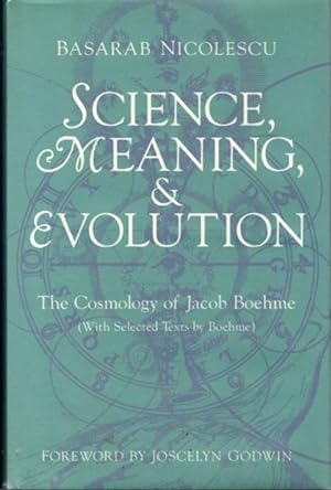 Seller image for SCIENCE, MEANING, AND EVOLUTION: THE COSMOLOGY OF JACOB BOEHME for sale by By The Way Books