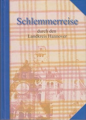 Auf Schlemmerreise durch den Landkreis Hannover - Rezepte aus der Region.