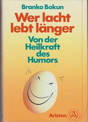 Wer lacht, lebt länger : von d. Heilkraft d. Humors / Branko Bokun. [Aus d. Engl. übers. von Inge...
