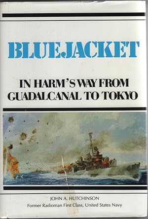 Bluejacket: In Harm's Way from Guadalcanal to Tokyo or the Golden Gate. or Pearly Gate