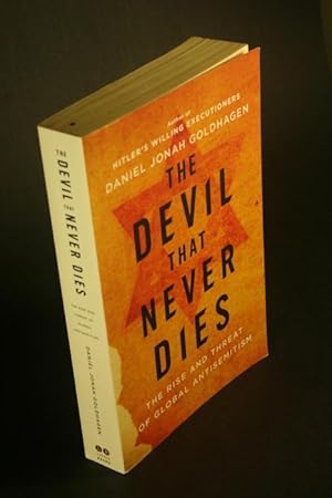 Image du vendeur pour The Devil That Never Dies: The Rise and Threat of Global Antisemitism. mis en vente par Steven Wolfe Books