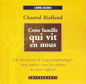 Cette famille qui vit en nous. À la découverte de la psychogénéalogie. AUDIOLIVRE ( 1 CD AUDIO )