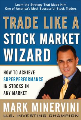 Imagen del vendedor de Trade Like a Stock Market Wizard: How to Achieve Superperformance in Stocks in Any Market (Hardback or Cased Book) a la venta por BargainBookStores