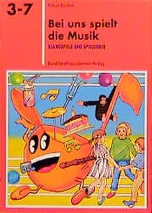 Image du vendeur pour Bei uns spielt die Musik: Klangspiele und Spiellieder (Spiel-Lern-Reihe 3-7) mis en vente par Versandantiquariat Felix Mcke