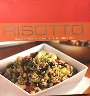 Risotto: 40 Exquisite Classic and Contemporary Riotto Dishes (Contemporary Cooking)