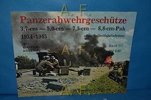 Bild des Verkufers fr Panzerabwehrgeschtze : 3,7-cm-, 5,0-cm-, 7,5-cm-, 8,8-cm-Pak ohne Selbstfahrlafetten 1934 - 1945. Das Waffen-Arsenal Band 117. zum Verkauf von Antiquarische Fundgrube e.U.