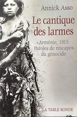 Seller image for Le cantique des larmes. Armnie, 1915. Paroles de rescaps du gnocide for sale by Librera Monte Sarmiento