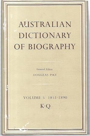 Image du vendeur pour Australian Dictionary of Biography. Volume 5 1851-1890. K-Q. mis en vente par City Basement Books