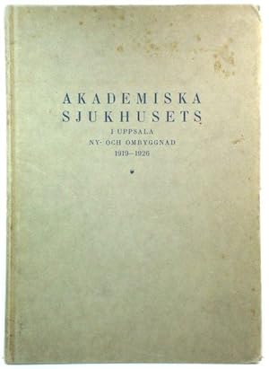 Seller image for Akademiska Sjukhusets I Uppsala Ny-och Ombyggnad, 1919 - 1926: RedogOrelse pA ByggnadskommittEns Uppdrag for sale by PsychoBabel & Skoob Books