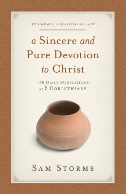 Seller image for A Sincere and Pure Devotion to Christ (2 Corinthians 1-6), Volume 1: 100 Daily Meditations on 2 Corinthians (Paperback or Softback) for sale by BargainBookStores