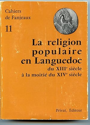 CAHIERS DE FANJEAUX n° 11 LA RELIGION POPULAIRE EN LANGUEDOC du XIIIe siècle à la moitiè du XIVe ...