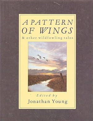 Seller image for A PATTERN OF WINGS AND OTHER WILDFOWLING TALES. Edited by Jonathan Young. Drawings by John Paley. for sale by Coch-y-Bonddu Books Ltd