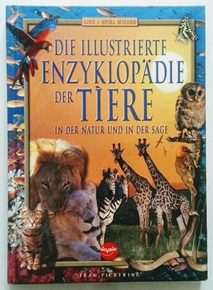 Die illustrierte Enzyklopädie der Tiere - in der Natur und in der Sage.