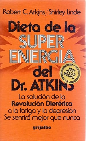 Seller image for DIETA DEL DOCTOR ATKINS - SUPER ENERGIA - LA SOLUCION DE LA REVOLUCION DIETETICA A LA FATIGA Y LA DEPRESION, SE SENTIRA MENOR QUE NUNCA for sale by Libreria 7 Soles