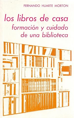 Image du vendeur pour LOS LIBROS DE CASA - FORMACION Y CUIDADO DE UNA BIBLIOTECA mis en vente par Libreria 7 Soles