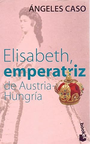 Imagen del vendedor de ELISABETH, EMPERATRIZ DE AUSTRIA-HUNGRIA a la venta por Libreria 7 Soles
