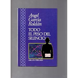 Image du vendeur pour Todo el peso del silencio / Angel Garca Roldn mis en vente par LLIBRERIA TECNICA