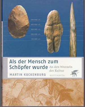 Seller image for Als der Mensch zum Schpfer wurde. An den Wurzeln der Kultur for sale by Graphem. Kunst- und Buchantiquariat
