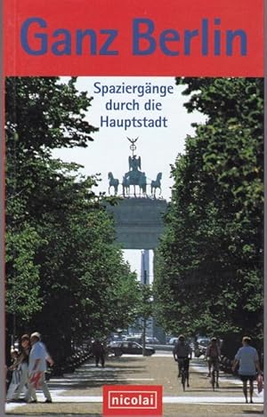 Seller image for Ganz Berlin. Spaziergange Durch Die Hauptstadt for sale by Graphem. Kunst- und Buchantiquariat