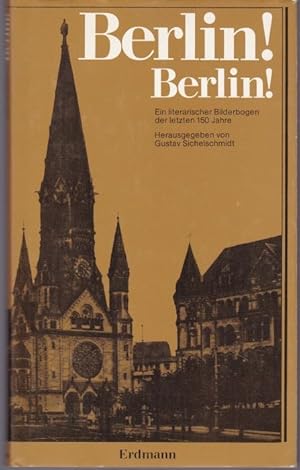 Seller image for Berlin! Berlin! Ein literarischer Bilderbogen der letzten 150 Jahre for sale by Graphem. Kunst- und Buchantiquariat