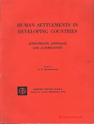 Imagen del vendedor de Human Settlements in Developing Countries. Appropriate Approach and Alernatives. Papers presented at the World Congress on Human Settlements in Developing Countries. Held in Calcutta, India, December 12-15, 1984. a la venta por Antiquariat Hohmann