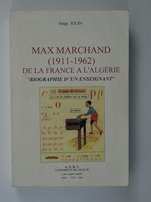 Bild des Verkufers fr Max Marchand ( 1911-1962 ) de la France  l Algrie . Biographie d un enseignant zum Verkauf von Librairie Aubry