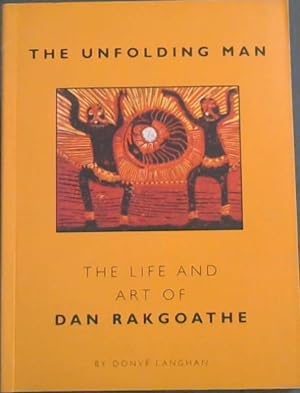 Bild des Verkufers fr The unfolding man: The life and art of Dan Rakgoathe zum Verkauf von Chapter 1