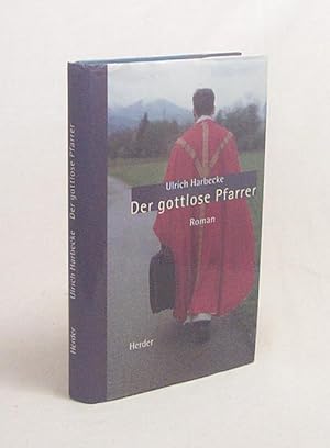 Seller image for Der gottlose Pfarrer : Roman / Ulrich Harbecke for sale by Versandantiquariat Buchegger