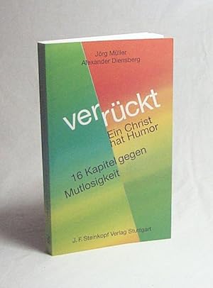 Bild des Verkufers fr Verrckt - ein Christ hat Humor / Jrg Mller ; Alexander Diensberg zum Verkauf von Versandantiquariat Buchegger