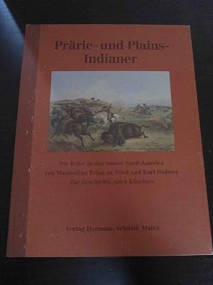 Seller image for Prrie- und Plainsindianer. Die Reise in das innere Nord-Amerika. Zur Geschichte eines Klischees. for sale by Antiquariat Maralt