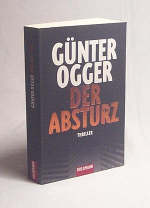 Bild des Verkufers fr Der Absturz : Thriller / Gnter Ogger zum Verkauf von Versandantiquariat Buchegger