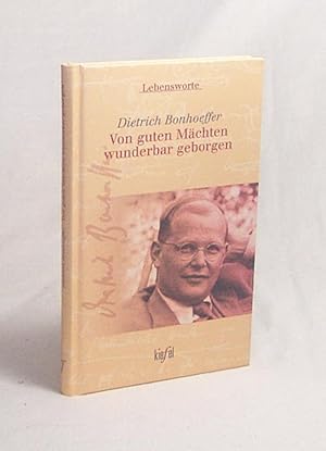 Bild des Verkufers fr Von guten Mchten wunderbar geborgen / Dietrich Bonhoeffer. Hrsg. von Manfred Weber zum Verkauf von Versandantiquariat Buchegger