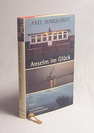 Bild des Verkufers fr Anselm im Glck : Roman / Axel Marquardt zum Verkauf von Versandantiquariat Buchegger