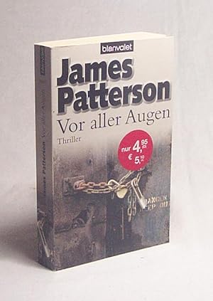 Bild des Verkufers fr Vor aller Augen : Thriller / James Patterson zum Verkauf von Versandantiquariat Buchegger