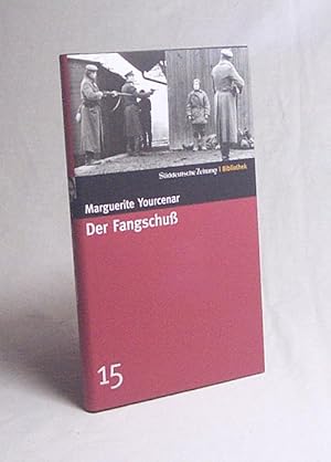 Image du vendeur pour Der Fangschu / Marguerite Yourcenar. Aus dem Franz. von Richard Moering mis en vente par Versandantiquariat Buchegger