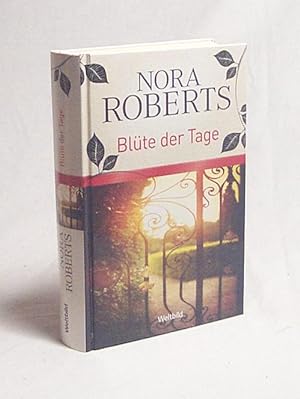 Seller image for Blte der Tage : Roman / Nora Roberts. bers. Aus dem Amerikan. von Evelin Sudakowa-Blasberg for sale by Versandantiquariat Buchegger