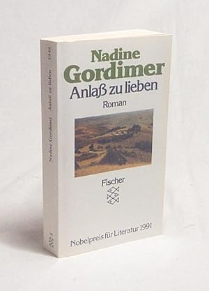 Bild des Verkufers fr Anlass zu lieben : Roman / Nadine Gordimer. Aus dem Engl. von Margaret Carroux zum Verkauf von Versandantiquariat Buchegger