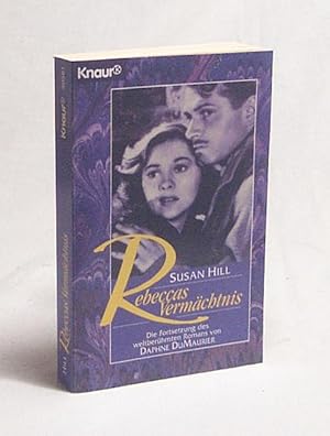 Seller image for Rebeccas Vermchtnis : die Fortsetzung des weltberhmten Romans von Daphne DuMaurier / Susan Hill. Aus dem Engl. von Georgia Sommerfeld for sale by Versandantiquariat Buchegger