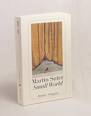 Bild des Verkufers fr Small world : Roman / Martin Suter zum Verkauf von Versandantiquariat Buchegger